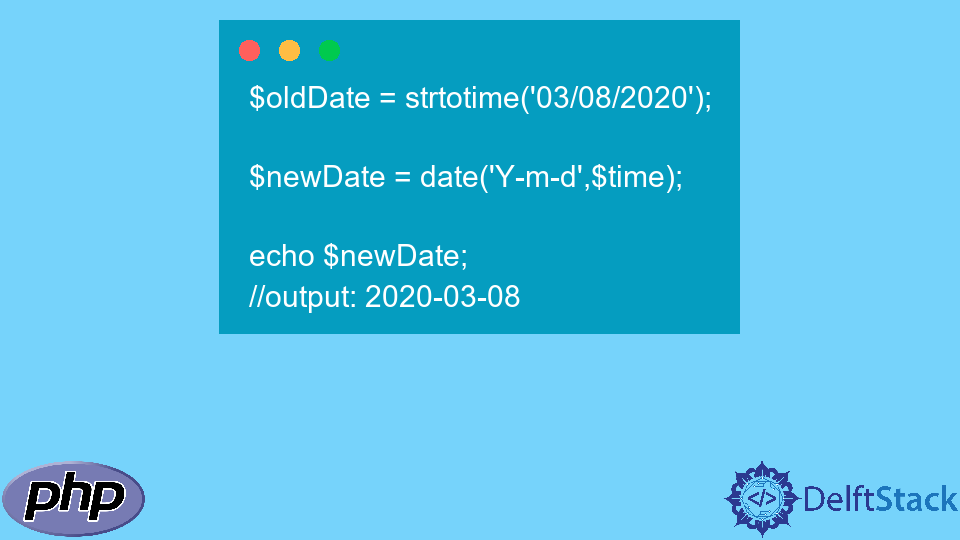 convert-string-to-date-and-date-time-in-php-delft-stack